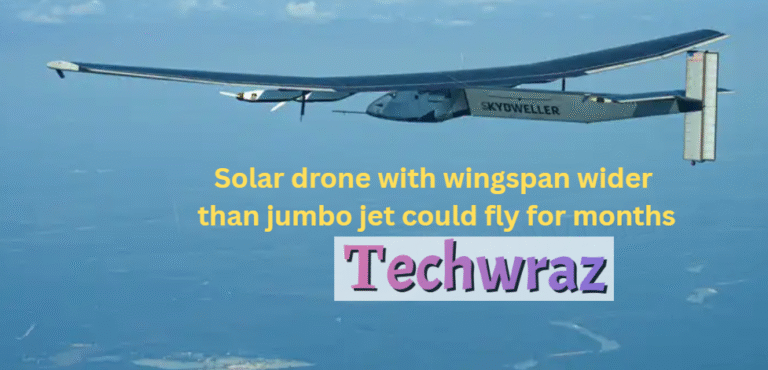 Solar drone with wingspan wider than jumbo jet could fly for months